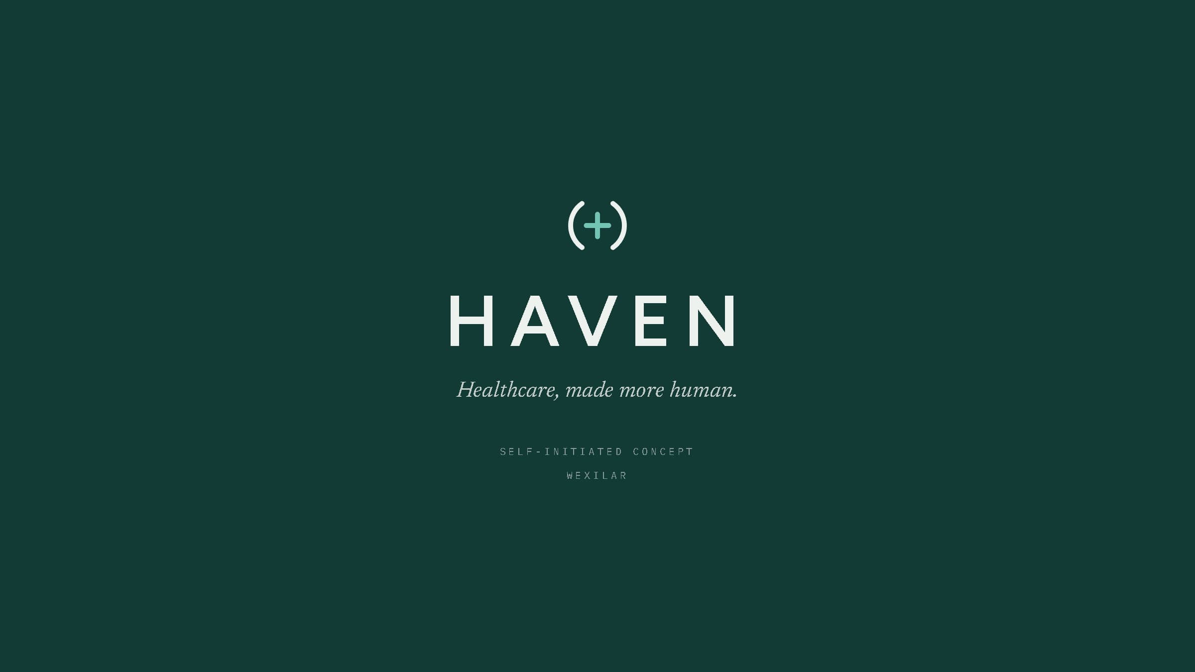 HAVEN — Healthcare, made more human. — Self-initiated concept — WEXILAR.